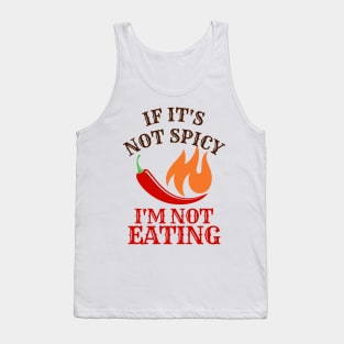 If It's Not Spicy, I'm Not Eating Tank Top